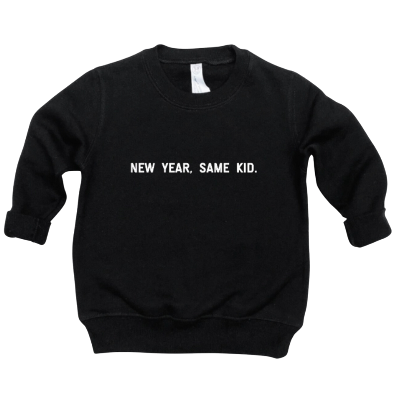 New Year Same Kid pullover sweatshirt