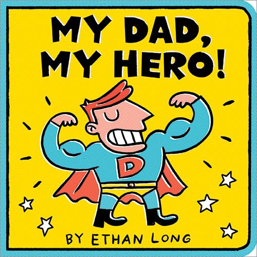 My Dad, My Hero by Ethan Long - Board Book