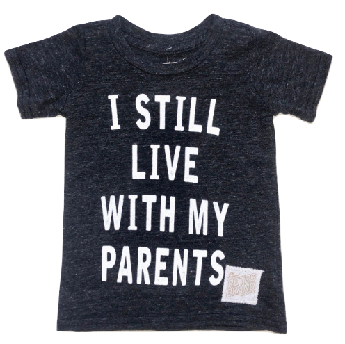 I still live with my parents kids shirt