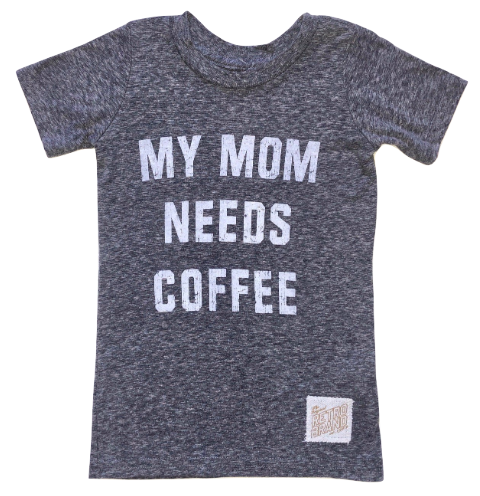My mom needs coffee kids tee